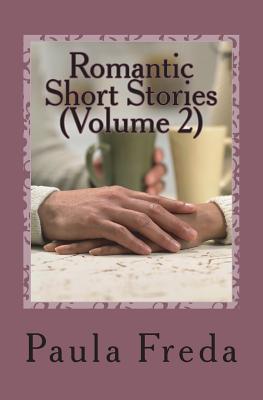 Download Romantic Short Stories (Volume 2): New Stories - Paula Freda file in PDF