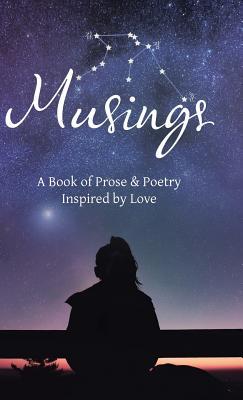 Read Online Musings: A Book of Prose & Poetry Inspired by Love - Ma Ra | PDF