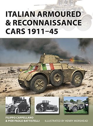 Read Online Italian Armoured & Reconnaissance Cars 1911–45 (New Vanguard Book 261) - Filippo Cappellano file in PDF