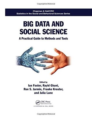Read Online Big Data and Social Science: A Practical Guide to Methods and Tools - Ian Foster | ePub