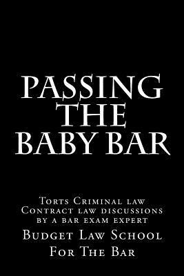 Full Download Passing the Baby Bar: Torts Criminal Law Contract Law Discussions by a Bar Exam Expert - Budget Law School For the Bar file in ePub