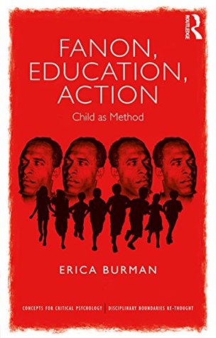 Read Online Fanon, Education, Action: Child as Method (Concepts for Critical Psychology) - Erica Burman | PDF