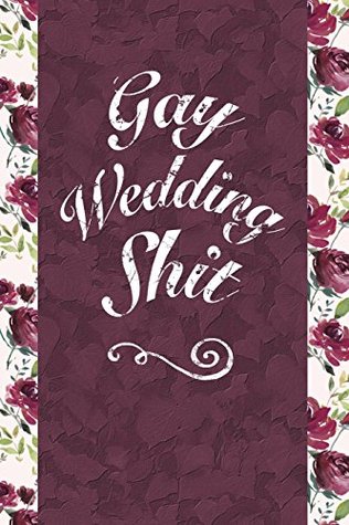 Read Online Gay Wedding Shit: 6x9 Journal, Comic Style Paper - 100 Pages, Funny LGBTQ Handy Notebook for Wedding Planning, Engagement Groom to Be Gifts -  file in ePub