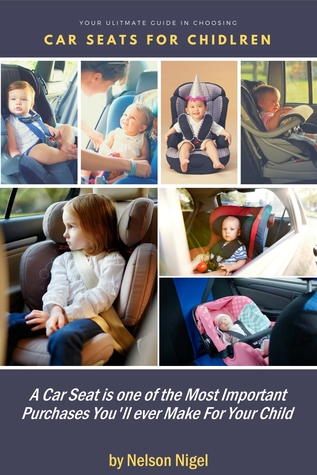 Full Download The Ultimate Guide In Choosing Car Seats For Children - NELSON NIGEL file in PDF