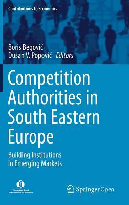 Full Download Competition Authorities in South Eastern Europe: Building Institutions in Emerging Markets - Boris Begović file in ePub