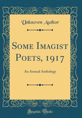 Download Some Imagist Poets, 1917: An Annual Anthology (Classic Reprint) - Unknown | ePub