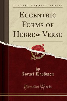 Read Online Eccentric Forms of Hebrew Verse (Classic Reprint) - Israel Davidson | PDF