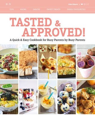 Read Online Tasted & Approved!: A Quick & Easy Cookbook for Busy Parents by Busy Parents - Various file in PDF