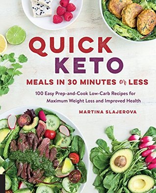 Read Online Quick Keto Meals in 30 Minutes or Less: 100 Easy Prep-and-Cook Low-Carb Recipes for Maximum Weight Loss and Improved Health - Martina Šlajerová file in PDF