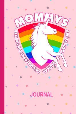 Full Download Mommys Are Fabulous & Magical Like Unicorns Only Better Journal: Cute Draw & Write Unicorn Doodle Book Secret Diary for Girls: Travel Journaling with Wide Ruled Lined Paper for Drawing & Writing: 6 X 9 Daily Story Note Book for Kids: 100 Pages of Notep - Magical Rainbow Publications | PDF