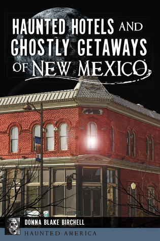 Read Online Haunted Hotels and Ghostly Getaways of New Mexico - Donna Blake Birchell file in PDF