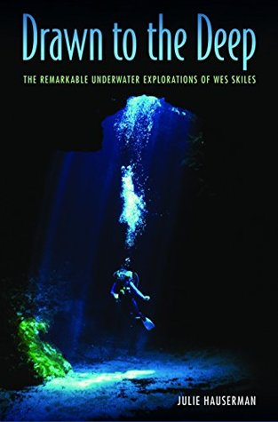 Read Drawn to the Deep: The Remarkable Underwater Explorations of Wes Skiles - Julie Hauserman file in PDF