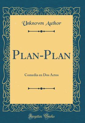 Download Plan-Plan: Comedia En DOS Actos (Classic Reprint) - Unknown file in ePub