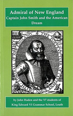 Read Admiral of New England - Captain John Smith and the American Dream (American Roots in English Soil (ARIES)) - John Haden | PDF