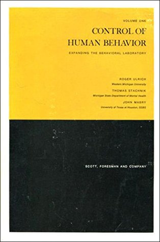 Read Control of Human Behaviour: Expanding the Behavioural Laboratory v. 1 - Roger E. Ulrich file in ePub