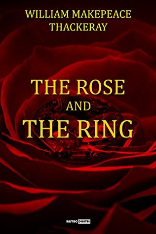 Read Online The Rose and the Ring (With Notes)(Biography)(Illustrated) - William Makepeace Thackeray file in ePub
