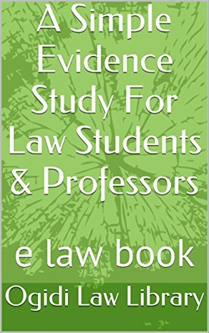 Download A Simple Evidence Study For Law Students & Professors: e law book - Ogidi Law Library file in PDF