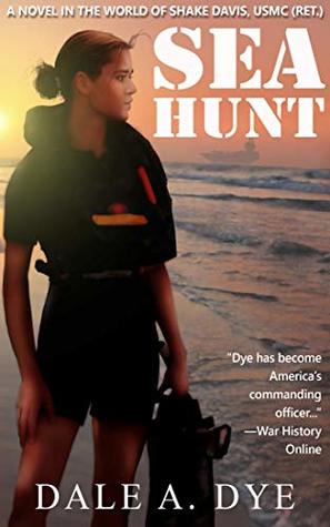 Download Sea Hunt: A Novel in the World of Shake Davis, USMC (Ret.) - Dale A. Dye | PDF