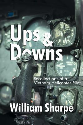 Full Download Ups and Downs: Recollections of a Vietnam Helicopter Pilot - William Sharpe | PDF