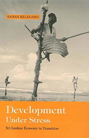 Download Development Under Stress: Sri Lankan Economy in Transition - Saman Kelegama file in PDF