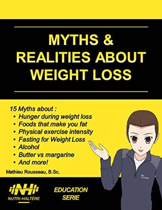 Full Download MYTHS AND REALITIES ABOUT WEIGHT LOSS: DISTINGUISHING BETWEEN TRUE AND FALSE IS THE FIRST STEP TO ACHIEVING YOUR GOALS. - Mathieu Rousseau file in ePub