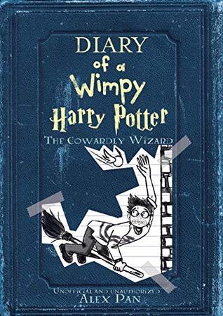Full Download Diary of a Wimpy Harry Potter: The Cowardly Wizard - Alex Pan file in ePub