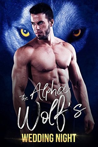Read Online The Alpha Wolf's Wedding Night (Furry Erotica) - Ellaria Claire | ePub