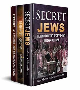 Read Online Secret Jews-The Rise of the Inquisition-Persecution and Conversion 3 Volume Box Set (1) - Juan Marcos Bejarano Gutierrez | ePub