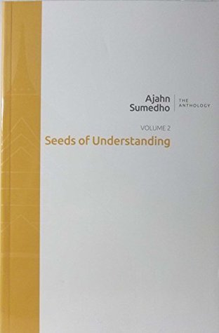 Download The Anthology Volume 2: Seeds of Understanding - Ajahn Sumedho | PDF