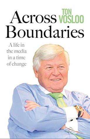Download Across Boundaries: A life in the media in a time of change - Ton Vosloo | ePub