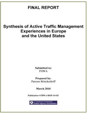Read Online Synthesis of Active Traffic Management Experiences in Europe and the United States: Final Report - U.S. Department of Transportation file in PDF