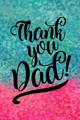 Read Online Thank You Dad!: Dads Memory Books, 6 X 9, 108 Lined Pages (Fathers Day Gifts) -  | ePub