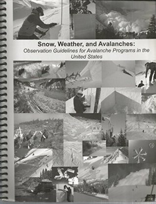 Download Snow, Weather, and Avalanches: Observation Guidelines for Avalanche Programs in the United States - American Avalanche Association file in ePub