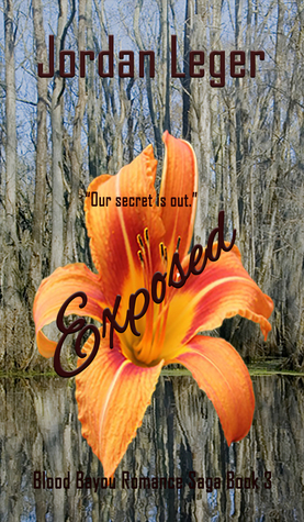 Read Exposed Book 3 of The Blood Bayou Romance Saga - Jordan Leger file in PDF