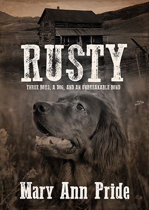 Download Rusty: Three Boys, a Dog, and an Unbreakable Bond - MaryAnn Pride | PDF