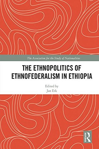Full Download The Ethnopolitics of Ethnofederalism in Ethiopia (Association for the Study of Nationalities) - Jan Erk file in PDF