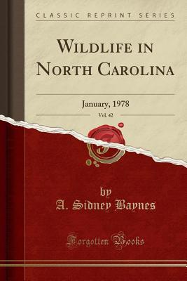 Full Download Wildlife in North Carolina, Vol. 42: January, 1978 (Classic Reprint) - A Sidney Baynes | ePub