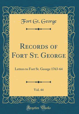 Download Records of Fort St. George, Vol. 44: Letters to Fort St. George 1763-64 (Classic Reprint) - Fort Gt George file in ePub