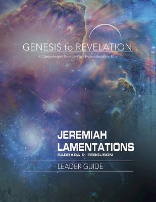 Full Download Genesis to Revelation: Jeremiah, Lamentations Leader Guide: A Comprehensive Verse-By-Verse Exploration of the Bible - Barbara P Ferguson file in ePub