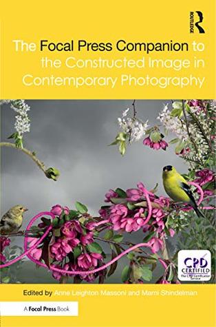 Download The Focal Press Companion to the Constructed Image in Contemporary Photography - Marni Shindelman file in PDF