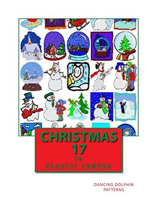 Read Online Christmas 17: in Plastic Canvas (Christmas in Plastic Canvas) - Dancing Dolphin Patterns file in ePub