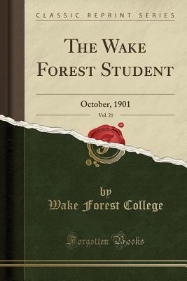 Full Download The Wake Forest Student, Vol. 21: October, 1901 (Classic Reprint) - Wake Forest College | PDF