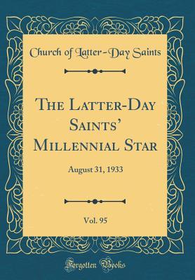 Read The Latter-Day Saints' Millennial Star, Vol. 95: August 31, 1933 (Classic Reprint) - Church Of Latter Saints file in ePub