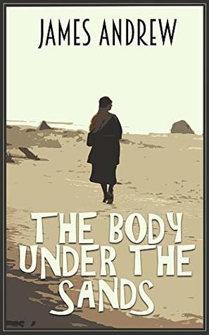 Read Online The Body Under the Sands: A historical murder mystery with a stunning twist (Book 1) - James Andrew file in PDF