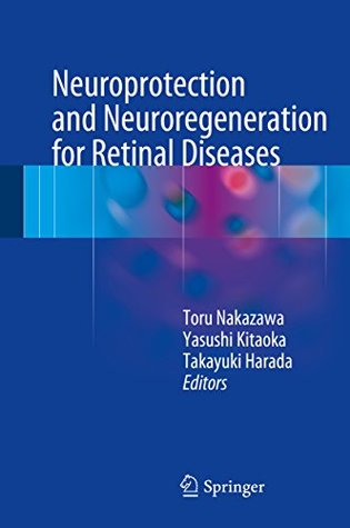 Read Neuroprotection and Neuroregeneration for Retinal Diseases - Toru Nakazawa file in ePub
