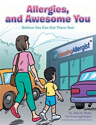 Full Download Allergies, and Awesome You: Believe You Can Get There Too! - Atul N. Shah file in ePub