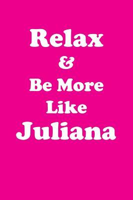 Full Download Relax & Be More Like Juliana Affirmations Workbook Positive Affirmations Workbook Includes: Mentoring Questions, Guidance, Supporting You - Affirmations World file in PDF