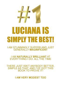Full Download LUCIANA IS SIMPLY THE BEST AFFIRMATIONS WORKBOOK Positive Affirmations Workbook Includes: Mentoring Questions, Guidance, Supporting You - Affirmations World file in ePub