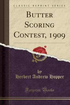 Read Online Butter Scoring Contest, 1909 (Classic Reprint) - Herbert Andrew Hopper file in PDF