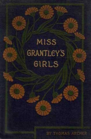 Full Download Miss Grantley's Girls, and the Stories She Told Them - Thomas Archer | PDF